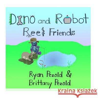 Dino and Robot: Reel Friends Ryan Pezold Brittany Pezold 9781724845702 Createspace Independent Publishing Platform - książka