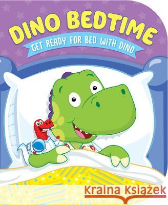 Dino Bedtime: Get Ready for Bed with Dino Kidsbooks 9781638541684 Kidsbooks LLC - książka