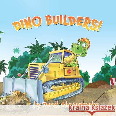 Dino Builders! Kat Penna Ilkhom Kasimov Derek Alexandrenko 9781736329702 Dinobuilders, LLC - książka