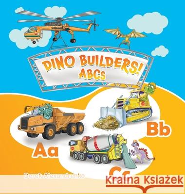 Dino Builders! ABCs Derek Alexandrenko Ilkhom Kasimov 9781736329764 Dinobuilders LLC - książka