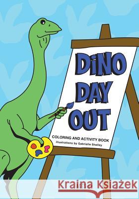 Dino Day Out: Children's coloring and activity book Shelley, Gabrielle 9781499745665 Createspace - książka