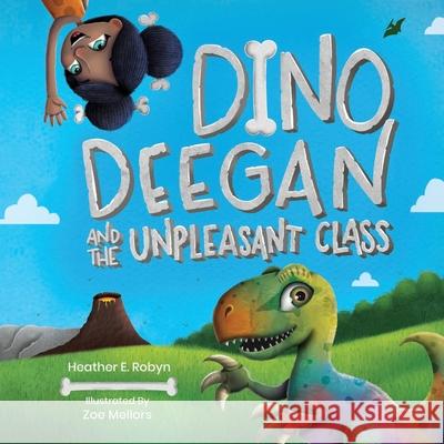 Dino Deegan and the Unpleasant Class Zoe Mellors Heather E. Robyn 9781734505078 978-1-73455-7-8 - książka