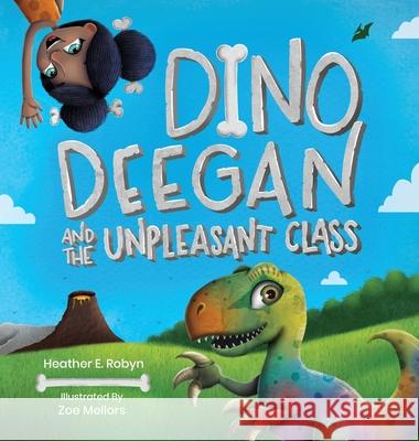 Dino Deegan and the Unpleasant Class Heather E. Robyn Zoe Mellors 9781734505085 Heather E. Robyn, Author LLC - książka