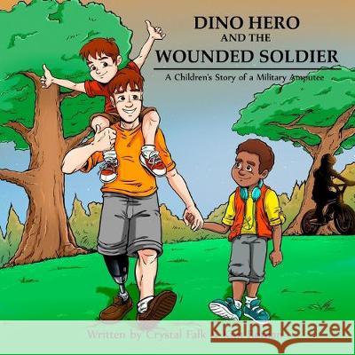 Dino Hero and the Wounded Soilder: A Children's Story of a Military Amputee Kim S. Roman Crystal a. Falk 9781515334392 Createspace Independent Publishing Platform - książka