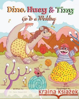Dino, Huey & Tiny Go To a Wedding Jennifer Dean-Hill Mark Nino Balita  9780979464416 J & J Dean-Hill. MSW - książka