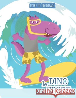 Dino le Sport: Livre de coloriage Holz Books 9781679987908 Independently Published - książka