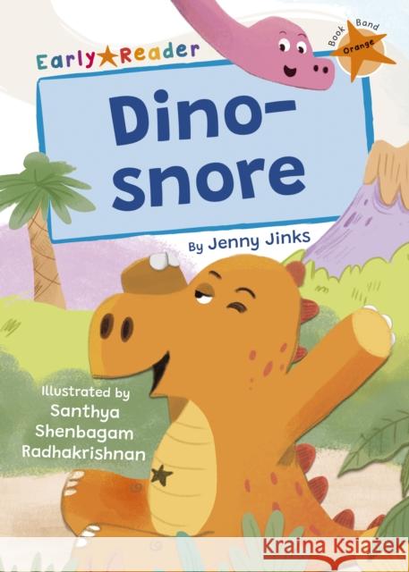 Dino-snore: (Orange Early Reader) Jenny Jinks 9781848869554 Maverick Arts Publishing - książka