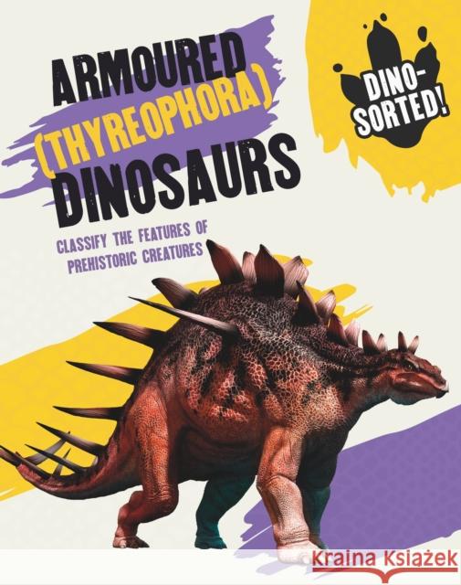 Dino-sorted!: Armoured (Thyreophora) Dinosaurs Sonya Newland 9781445173603 Hachette Children's Group - książka