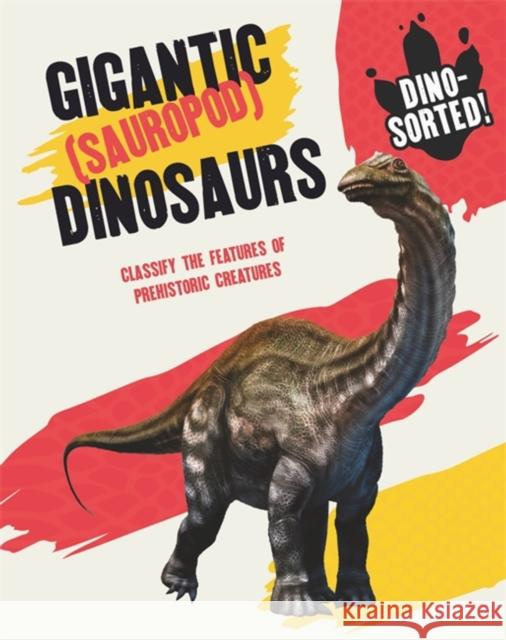 Dino-sorted!: Gigantic (Sauropod) Dinosaurs Sonya Newland 9781445173191 Hachette Children's Group - książka