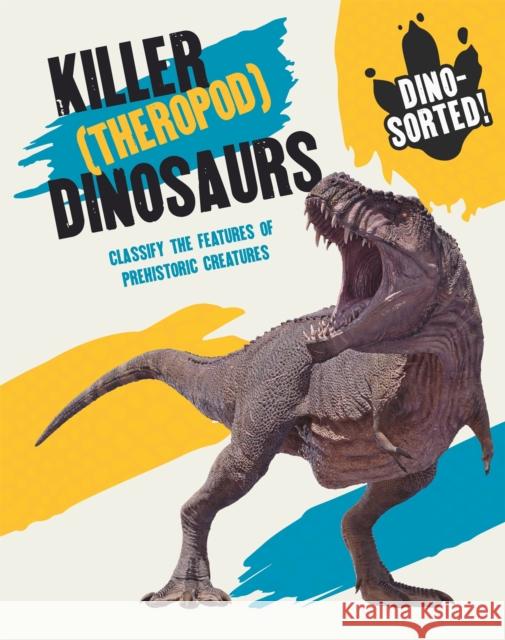 Dino-sorted!: Killer (Theropod) Dinosaurs Izzi Howell 9781445173498 Hachette Children's Group - książka