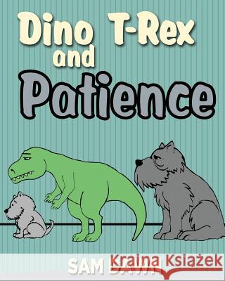 Dino T-Rex and Patience Sam Dawn 9781532701276 Createspace Independent Publishing Platform - książka