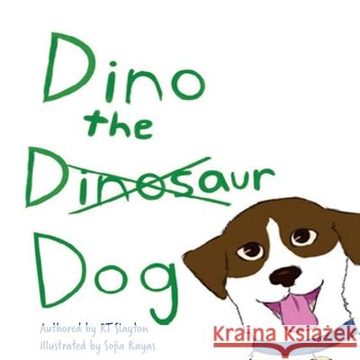 Dino the Dinosaur Dog Sofia Rayas Rt Slayton 9780692081341 Rt Slayton - książka