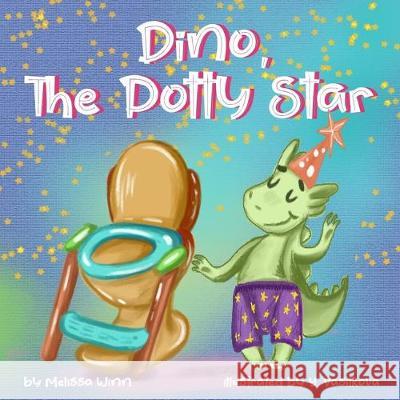 Dino, The Potty Star: Potty Training Older Children, Stubborn Kids, and Baby Boys and girls who refuse to give up their diapers. The Funnies Yana Vasilkova Melissa Winn 9781099254024 Independently Published - książka