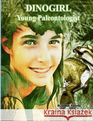 Dinogirl: Young Paleontologist Denise Porcello 9781979879774 Createspace Independent Publishing Platform - książka