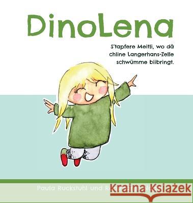 DinoLena - S'tapfere Meitli, wo dä chline Langerhans-Zelle schwümme biibringt. Ruckstuhl, Paula 9783952565612 Paula Ruckstuhl - książka