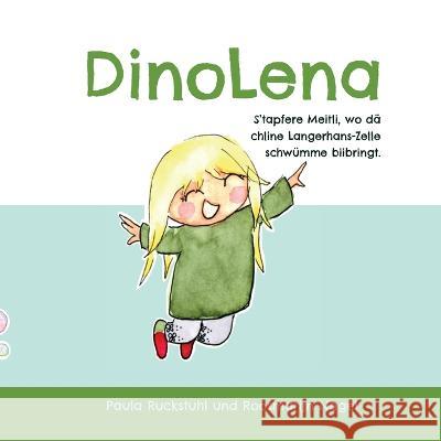 DinoLena: S'tapfere Meitli, wo dä chline Langerhans-Zelle schwümme biibringt. Ruckstuhl, Paula 9783952577707 Paula Ruckstuhl - książka