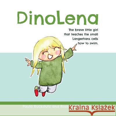 DinoLena: The brave little girl that teaches the small Langerhans cells how to swim Paula Ruckstuhl Roosmarijn Nagel Linda Retel 9783952565698 Paula Ruckstuhl - książka