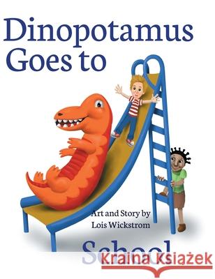 Dinopotamus Goes to School (hardcover) Lois Wickstrom Lois Wickstrom 9780916176440 Lois Wickstrom - książka