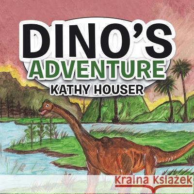 Dino's Adventure Kathy Houser 9781524685898 Authorhouse - książka