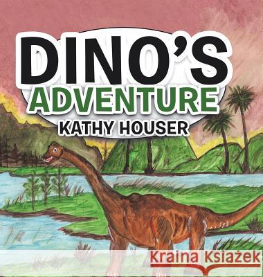Dino's Adventure Kathy Houser 9781524688653 Authorhouse - książka