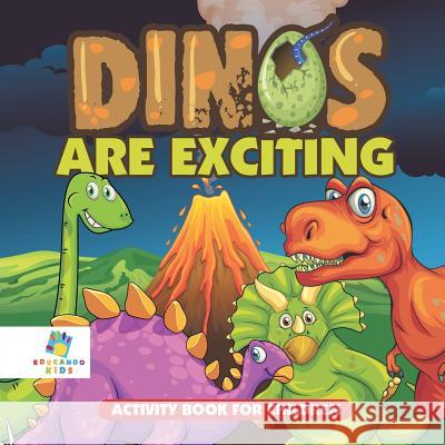 Dinos Are Exciting! Activity Book for Children Educando Kids 9781645217992 Educando Kids - książka