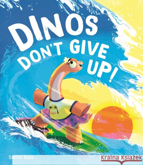 Dinos Don't Give Up! Smriti Halls 9781801043090 Little Tiger Press Group - książka