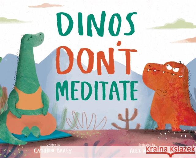 Dinos Don't Meditate Catherine Bailey Alex Willmore 9781683649618 Sounds True - książka