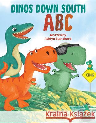Dinos Down South ABC Ashlyn Blanchard Alexandra Elliot 9781455628865 Pelican Publishing Company - książka