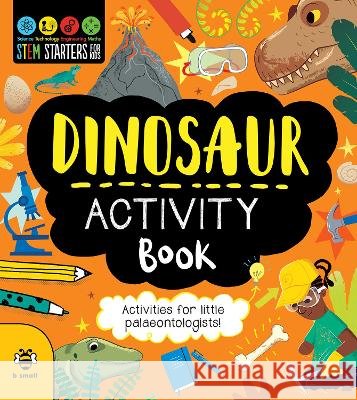 Dinosaur Activity Book: Activities for Little Palaeontologists Jenny Jacoby 9781913918934 b small publishing limited - książka