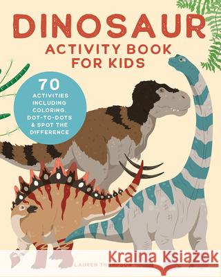 Dinosaur Activity Book for Kids: 70 Activities Including Coloring, Dot-To-Dots & Spot the Difference Lauren Thompson 9781647398224 Rockridge Press - książka