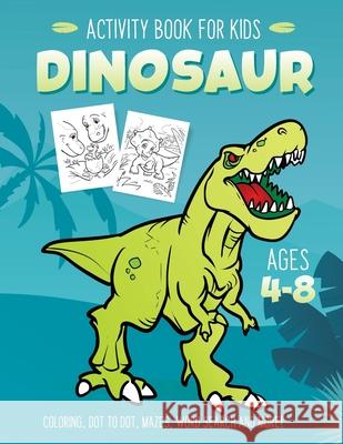 Dinosaur Activity Book for Kids Ages 4-8: Fun Art Workbook Games for Learning, Coloring, Dot to Dot, Mazes, Word Search, Spot the Difference, Puzzles Activity Rockstar 9781089685227 Independently Published - książka