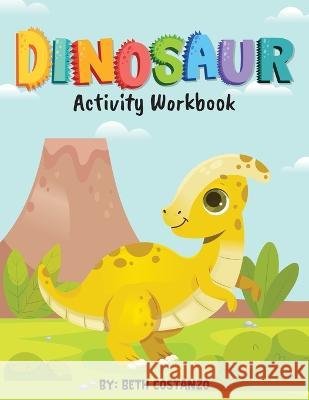 Dinosaur Activity Workbook for Kids 3-8 Beth Costanzo 9781087978994 IngramSpark - książka