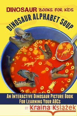 Dinosaur Alphabet Soup The Dino Detective 9781484118436 Createspace - książka