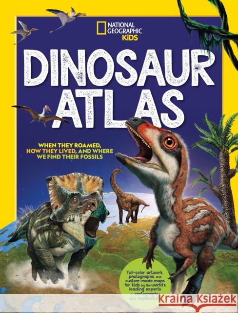 Dinosaur Atlas National Geographic Kids 9781426372797 National Geographic Kids - książka