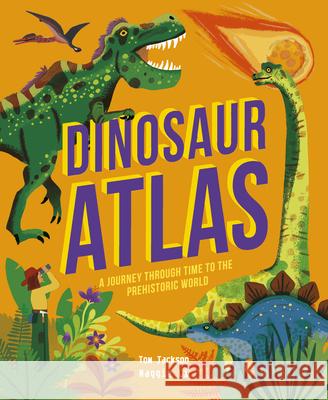 Dinosaur Atlas: A Journey Through Time to the Prehistoric World Tom Jackson Maggie Li 9780711270398 QEB Publishing - książka