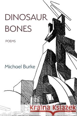 Dinosaur Bones: Poems Burke Michael 9781643171876 Parlor Press - książka