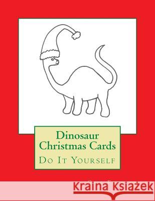 Dinosaur Christmas Cards: Do It Yourself Gail Forsyth 9781517134204 Createspace - książka