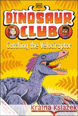 Dinosaur Club: Catching the Velociraptor Rex Stone 9780744060034 DK Publishing (Dorling Kindersley) - książka