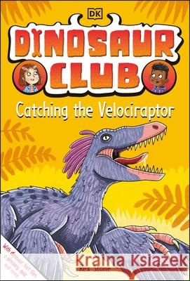 Dinosaur Club: Catching the Velociraptor Rex Stone 9780744060041 DK Publishing (Dorling Kindersley) - książka