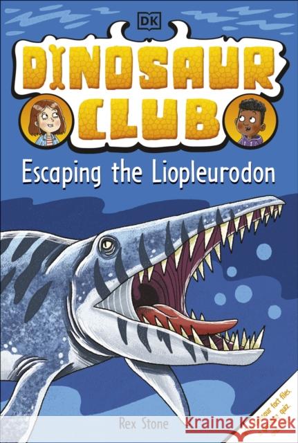 Dinosaur Club: Escaping the Liopleurodon Stone, Rex 9780241559192 Dorling Kindersley Ltd - książka