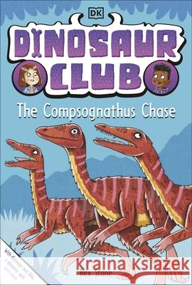 Dinosaur Club: The Compsognathus Chase Stone, Rex 9780241559185 Dorling Kindersley Ltd - książka