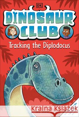 Dinosaur Club: Tracking the Diplodocus Rex Stone 9780744056716 DK Publishing (Dorling Kindersley) - książka