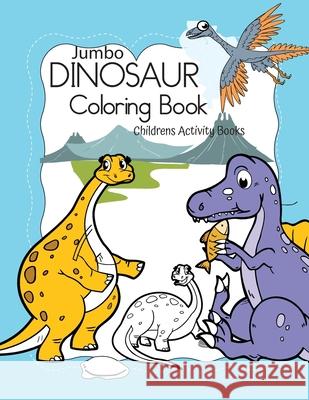 Dinosaur coloring Book: Dino Big Coloring Book / Childrens Activity Books for Kids - Boys & Girls Ages 4-8 Penjoy Publishers 9781656445278 Independently Published - książka