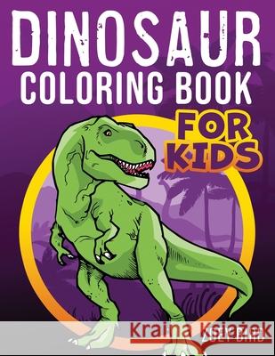 Dinosaur Coloring Book for Kids Zoey Bird 9781989588413 Pristine Publishing - książka