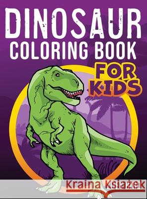 Dinosaur Coloring Book for Kids Zoey Bird 9781989588420 Pristine Publishing - książka