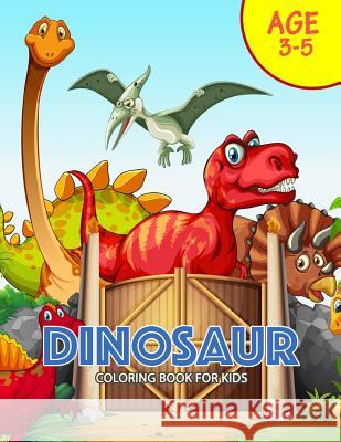 DINOSAUR Coloring Book for Kids: Activity book for boy, girls, kids Ages 2-4,3-5,4-8 Preschool Learning Activity Designer 9781985148833 Createspace Independent Publishing Platform - książka