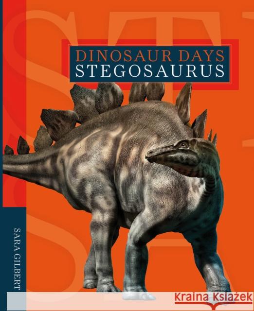 Dinosaur Days: Stegosaurus Sara Gilbert 9781628326376 Creative Company,US - książka