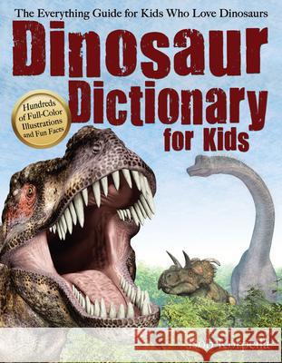 Dinosaur Dictionary for Kids: The Everything Guide for Kids Who Love Dinosaurs  9781618215130 Prufrock Press - książka