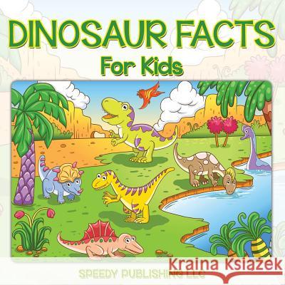 Dinosaur Facts For Kids Speedy Publishing LLC 9781635010961 Speedy Publishing LLC - książka