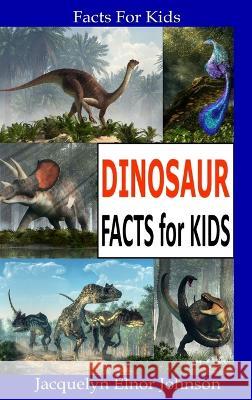Dinosaur Facts for Kids Jacquelyn Elnor Johnson 9781990887109 Crimson Hill Books - książka